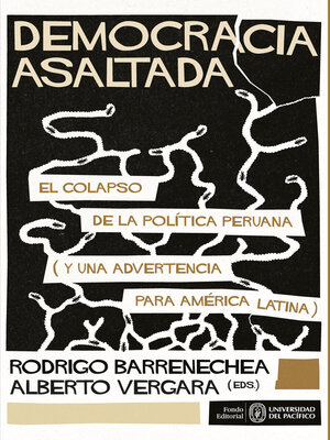 cover image of Democracia asaltada. El colapso de la política peruana (y una advertencia para América Latina)